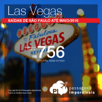 IMPERDÍVEL!!! Passagens para <b>LAS VEGAS</b> saindo de São Paulo, a partir de R$ 756, ida e volta; a partir de R$ 1.191, ida e volta, COM TAXAS INCLUÍDAS! Datas até Maio/2016!