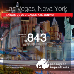 Seleção de passagens para <b>LAS VEGAS</b> ou <b>NOVA YORK</b>, a partir de R$ 843, ida e volta; a partir de R$ 1.285, ida e volta, COM TAXAS INCLUÍDAS! Até Junho/2016, inclusive CARNAVAL e demais Feriados!