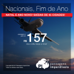 <b>PASSAGENS NACIONAIS</b> para o Natal e Ano Novo! A partir de R$ 157, ida e volta; a partir de R$ 263, ida e volta, COM TAXAS!