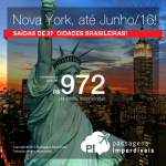 Promoção de passagens para <b>NOVA YORK</b>: a partir de R$ 972, ida e volta; a partir de R$ 1.354, ida e volta, COM TAXAS INCLUÍDAS! Saídas de 27 cidades brasileiras, até Junho/2016!