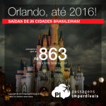 Passagens para <b>ORLANDO</b> saindo de 26 cidades brasileiras! A partir de R$ 863, ida e volta; a partir de R$ 1.276, ida e volta, COM TAXAS INCLUÍDAS, em até 10x sem juros! Datas até 2016!