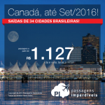 Continua! Passagens para o <b>CANADÁ</b>: Calgary, Montreal, Ottawa, Quebec, Toronto ou Vancouver! A partir de R$ 1.127, ida e volta! Saídas de 34 cidades, até Set/2016!