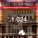 Passagens para a <b>CIDADE DO MÉXICO</b>, saindo de 36 cidades brasileiras, até Setembro/2016! A partir de R$ 1.024, ida e volta!