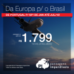 Passagens da <b>EUROPA</b> para o <b>BRASIL</b>: De Portugal para São Paulo, por R$ 1.799, ida e volta, VALOR COM TAXAS JÁ INCLUÍDAS!