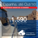 Seleção de passagens em promoção para a <b>ESPANHA</b>: 08 destinos, saindo de 12 cidades brasileiras! A partir de R$ 1.590, ida e volta; a partir de R$ 2.139, ida e volta, COM TAXAS INCLUÍDAS!