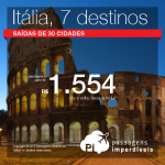 Promoção de Passagens para <b>ITÁLIA:</B> Bologna; Florenca; Milao; Napoles; Roma; Turim; Veneza! A partir de R$ 1.554, ida e volta; a partir de R$ 1.990, ida e volta, COM TAXAS INCLUÍDAS!