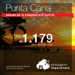 Vamos para o <b>CARIBE</b>? Passagens para <b>PUNTA CANA</b>, a partir de R$ 1.179, ida e volta, saindo de 10 cidades! Datas até Outubro/2016!