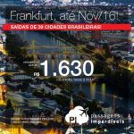 Excelente oportunidade! Passagens para a <b>ALEMANHA</b>: Frankfurt, saindo de 39 cidades brasileiras! A partir de R$ 1.630, ida e volta! Datas até Nov/2016, com opções para a Oktoberfest!