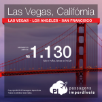 Seleção de passagens para <b>LAS VEGAS</b>, <b>LOS ANGELES</b> ou <b>SAN FRANCISCO</b>! A partir de R$ 1.130, ida e volta; a partir de R$ 1.612, ida e volta, COM TAXAS INCLUÍDAS!