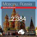 Passagens para <b>Rússia: Moscou</b>! A partir de R$ 2.384, ida e volta; a partir de R$ 3.135, ida e volta, COM TAXAS INCLUÍDAS!