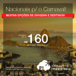 Seleção de <b>PASSAGENS NACIONAIS</b> para o <b>CARNAVAL</b>: a partir de R$ 160, ida e volta!