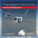 Preços ainda menores! Seleção atualizada de <b>PASSAGENS NACIONAIS</b>! Valores a partir de R$ 73, ida e volta; a partir de R$ 169, ida e volta, COM TAXAS INCLUÍDAS!