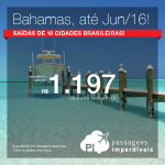 Passagens para as <b>BAHAMAS</b>: Nassau, saindo de 19 cidades brasileiras, a partir de R$ 1.197, ida e volta!