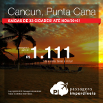 Caribe em promoção: passagens para <b>CANCUN</b> ou <b>PUNTA CANA</b>: a partir de R$ 1.111, ida e volta; a partir de R$ 1.681, ida e volta, COM TAXAS INCLUÍDAS, em até 10x sem juros!