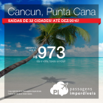 Promoção de Passagens para <b>CANCUN ou PUNTA CANA</b>! A partir de R$ 973, ida e volta; a partir de R$ 1.527, ida e volta, COM TAXAS INCLUÍDAS, em até 6x sem juros! Opções de VOO DIRETO!