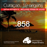 Oportunidade! Promoção de Passagens para <b>CURAÇAO</b>! A partir de R$ 858, ida e volta; a partir de R$ 1.246, ida e volta, COM TAXAS INCLUÍDAS!