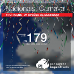 Seleção de <b>ÚLTIMA HORA</b>: Passagens NACIONAIS para o CARNAVAL, a partir de R$ 179, ida e volta!