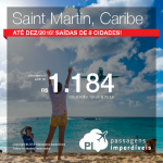 Promoção de Passagens para <b>Saint Martin</b>! A partir de R$ 1.184, ida e volta; a partir de R$ 1.679, ida e volta, COM TAXAS INCLUÍDAS, em até 10x sem juros!