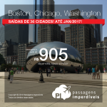 Promoção de Passagens para <b>BOSTON, CHICAGO ou WASHINGTON</b>! A partir de R$ 905, ida e volta; a partir de R$ 1.294, ida e volta, COM TAXAS INCLUÍDAS! Saídas de 36 cidades brasileiras!