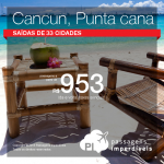 Promoção de Passagens para <b>Cancun ou Punta Cana</b>! A partir de R$ 953, ida e volta; a partir de R$ 1.480, ida e volta, COM TAXAS INCLUÍDAS!