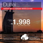 Promoção de Passagens para os Emirados Árabes: <b>DUBAI</b>! A partir de R$ 1.998, ida e volta; a partir de R$ 2.372, ida e volta, COM TAXAS INCLUÍDAS!