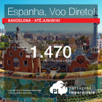 Promoção de Passagens para a <b>ESPANHA: Barcelona</b>! Voo direto saindo de SÃO PAULO, a partir de R$ 1.470, ida e volta; a partir de R$ 1.769, ida e volta, COM TAXAS INCLUÍDAS!