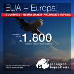 IMPERDÍVEL!!! Viaje para os <b>ESTADOS UNIDOS</b> + <b>EUROPA</b>, pagando a partir de R$ 1.800, ida e volta, todos os trechos e taxas incluídas; ou a partir de 40.000 Pontos Multiplus + R$ 814, ida e volta, todos os trechos e taxas incluídas!