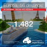 Promoção de Passagens para a <b>EUROPA</b>: 56 destinos, com datas até Dezembro/2016! A partir de R$ 1.482, ida e volta; a partir de R$ 2.169, ida e volta, COM TAXAS INCLUÍDAS!