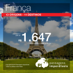 Seleção de passagens para <b>França: Biarritz, Bordeaux, Lille, Lyon, Marselha, Montpellier, Nantes, Nice, Paris, Strasbourg, Toulouse</b>! A partir de R$ 1.647, ida e volta; a partir de R$ 2.026, ida e volta, COM TAXAS INCLUÍDAS!