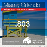 Promoção de Passagens para <b>Miami, Orlando</b>! A partir de R$ 803, ida e volta; a partir de R$ 1.242, ida e volta, COM TAXAS INCLUÍDAS! Oportunidades para viajar em Julho, Natal, Ano Novo e Janeiro!