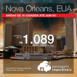 Promoção de Passagens para <b>NOVA ORLEANS</b>! A partir de R$ 1.089, ida e volta; a partir de R$ 1.595, ida e volta, COM TAXAS INCLUÍDAS, em até 10x sem juros!