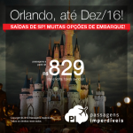 Seleção de Passagens para <b>ORLANDO</b>! A partir de R$ 829, ida e volta; a partir de R$ 1.256, ida e volta, COM TAXAS INCLUÍDAS, em até 10x sem juros! Datas até Dez/2016!