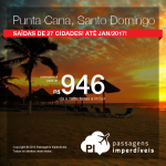 Promoção de Passagens para a República Dominicana: <b>PUNTA CANA ou SANTO DOMINGO</b>! A partir de R$ 946, ida e volta; a partir de R$ 1.470, ida e volta, COM TAXAS INCLUÍDAS!