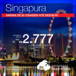 Promoção de Passagens para <b>SINGAPURA</b>! A partir de R$ 2.777, ida e volta; a partir de R$ 3.436, ida e volta, COM TAXAS INCLUÍDAS!