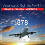 Promoção de Passagens para a <b>AMÉRICA DO SUL</b>: Equador: Quito; Paraguai: Assunção; ou Venezuela: Caracas! A partir de R$ 378, ida e volta; a partir de R$ 667, ida e volta, COM TAXAS INCLUÍDAS!