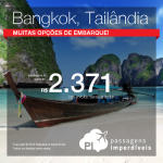 Promoção de Passagens para <b>Tailândia: Bangkok</b>! A partir de R$ 2.371, ida e volta; a partir de R$ 2.644, ida e volta, COM TAXAS INCLUÍDAS!