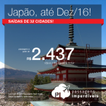 Promoção de Passagens para <b>Japão: Nagoya, Osaka, Tokio</b>! A partir de R$ 2.437, ida e volta; a partir de R$ 2.698, ida e volta, COM TAXAS INCLUÍDAS!