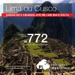 Promoção de Passagens para <b>Peru</b>: Cusco, Lima! A partir de R$ 772, ida e volta; a partir de R$ 1.131, ida e volta, COM TAXAS INCLUÍDAS!