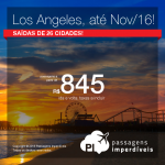 Promoção de Passagens para <b>LOS ANGELES</b>, saindo de 26 cidades brasileiras! A partir de R$ 845, ida e volta; a partir de R$ 1.246, ida e volta, COM TAXAS INCLUÍDAS! Até Nov/2016!