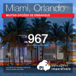 Promoção de Passagens para <b>Estados Unidos: Fort Lauderdale, Miami, Orlando</b>! A partir de R$ 967, ida e volta; a partir de R$ 1.457, ida e volta, COM TAXAS INCLUÍDAS!