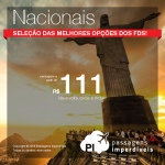 <b>PASSAGENS NACIONAIS</b> em promoção! Seleção das melhores opções disponíveis, com valores a partir de R$ 111, ida e volta!