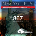 Seleção de Passagens em Promoção para <b>Nova York</b>! A partir de R$ 867, ida e volta; a partir de R$ 1.297, ida e volta, COM TAXAS INCLUÍDAS!