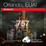 NOVIDADE! Promoção de Passagens para <b>Estados Unidos: Orlando</b>! A partir de R$ 757, ida e volta; a partir de R$ 1.149, ida e volta, COM TAXAS INCLUÍDAS!