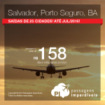 IMPERDÍVEL!!! Passagens em promoção para a <b>BAHIA</b>: Porto Seguro ou Salvador! A partir de R$ 158, ida e volta! Saídas de 25 cidades! Datas até Julho/2016!