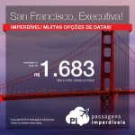 IMPERDÍVEL!!! IMPERDÍVEL!!! Promoção de Passagens em <b>CLASSE EXECUTIVA</b> para <b>SAN FRANCISCO</b>! A partir de R$ 1.683, ida e volta; a partir de R$ 2.161, ida e volta, COM TAXAS INCLUÍDAS, em até 6x sem juros!