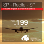 Poucas opções! Viaje ainda essa semana! Promoção de Passagens entre Recife e São Paulo (GRU)! A partir de R$ 199, ida e volta; a partir de R$ 293, ida e volta, COM TAXAS INCLUÍDAS!