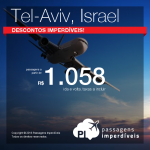 IMPERDÍVEL!!! Promoção de Passagens para <b>Israel: Tel Aviv</b>! A partir de R$ 1.058, ida e volta; a partir de R$ 1.277, ida e volta, COM TAXAS INCLUÍDAS!