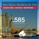 Réveillon na América do Sul! Passagens baratas para o Ano Novo em <b>Buenos Aires, Santiago ou Montevideo</b>! A partir de R$ 585, ida e volta; a partir de R$ 1.019, ida e volta, COM TAXAS INCLUÍDAS!