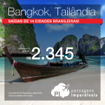 Promoção de Passagens para a <b>Tailândia: Bangkok</b>! A partir de R$ 2.345, ida e volta; a partir de R$ 2.784, ida e volta, COM TAXAS INCLUÍDAS!