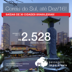 Promoção de Passagens para a <b>Coreia do Sul: Seul</b>! A partir de R$ 2.528, ida e volta; a partir de R$ 2.953, ida e volta, COM TAXAS INCLUÍDAS!